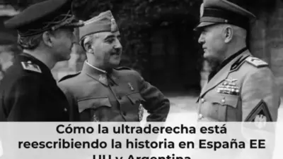 ultraderecha reescribe historia España EE UU Argentina