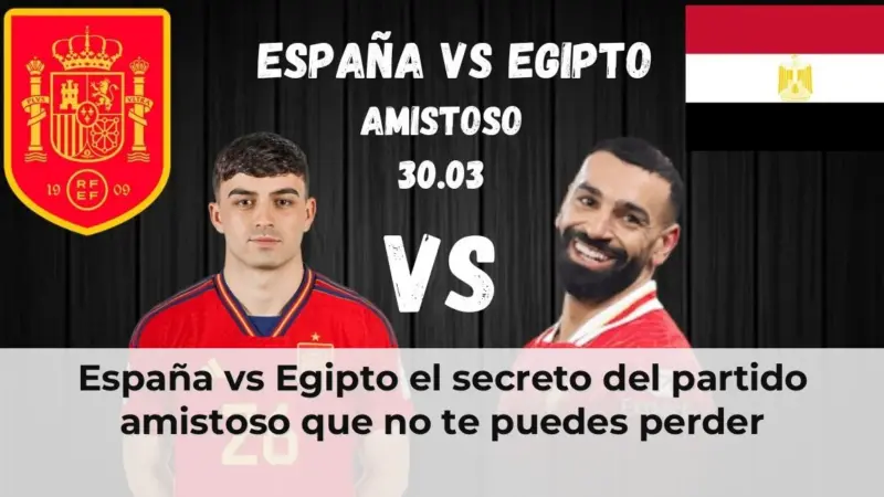 España vs Egipto partido amistoso fútbol internacional