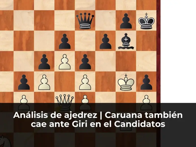 Análisis de ajedrez | Caruana también cae ante Giri en el Candidatos