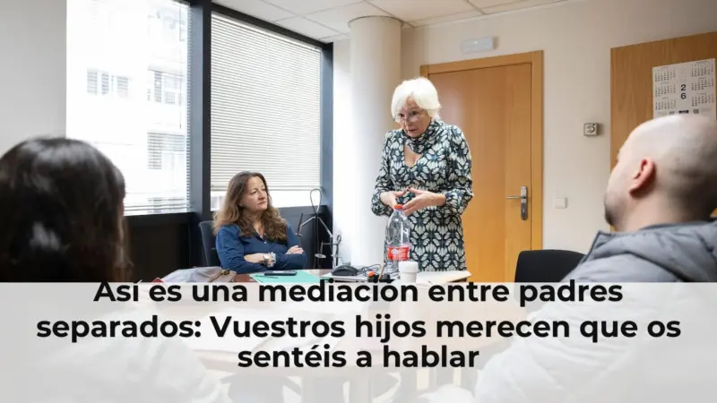 Así es una mediación entre padres separados: Vuestros hijos merecen que os sentéis a hablar