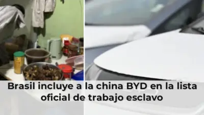 Brasil incluye a la china BYD en la lista oficial de trabajo esclavo