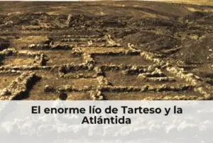 El enorme lío de Tarteso y la Atlántida