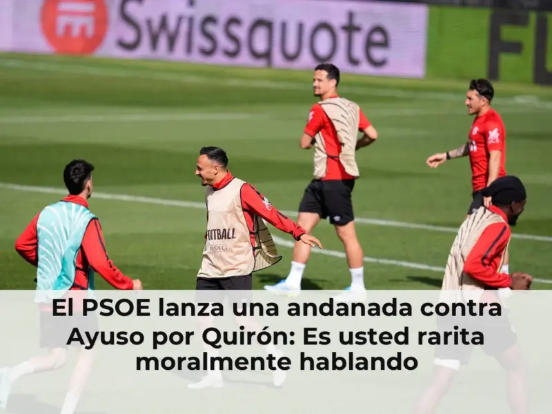 El PSOE lanza una andanada contra Ayuso por Quirón: Es usted rarita moralmente hablando