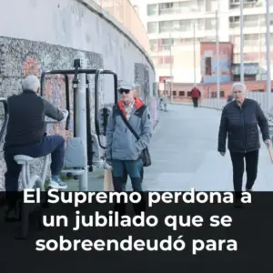 El Supremo perdona a un jubilado que se sobreendeudó para ayudar a su familia