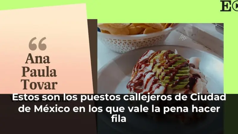 Estos son los puestos callejeros de Ciudad de México en los que vale la pena hacer fila