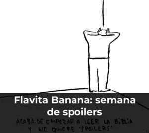 Flavita Banana: semana de spoilers