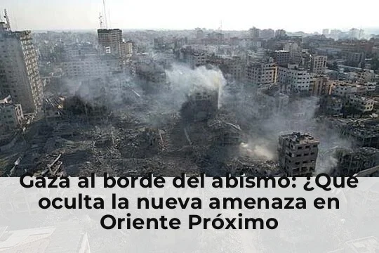 Gaza al borde del abismo: ¿Qué oculta la nueva amenaza en Oriente Próximo