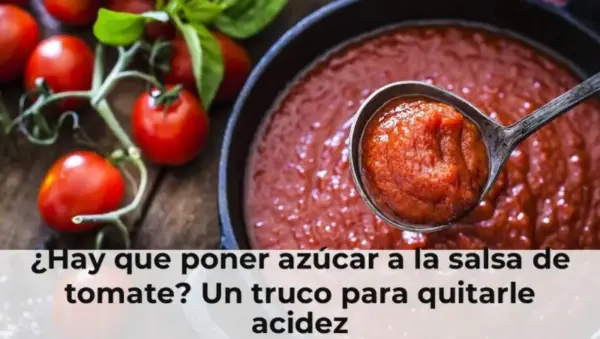 ¿Hay que poner azúcar a la salsa de tomate? Un truco para quitarle acidez