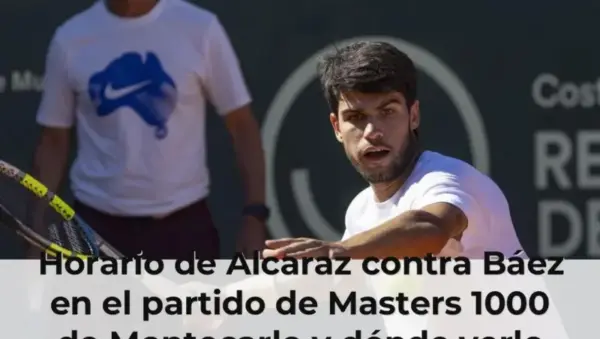 Horario de Alcaraz contra Báez en el partido de Masters 1000 de Montecarlo y dónde verlo