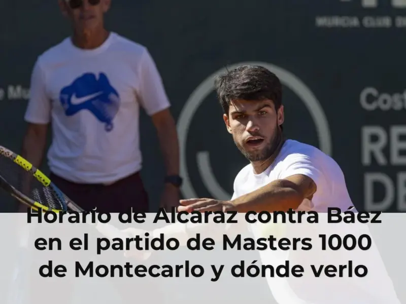 Horario de Alcaraz contra Báez en el partido de Masters 1000 de Montecarlo y dónde verlo