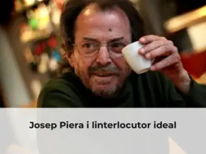 Josep Piera i linterlocutor ideal