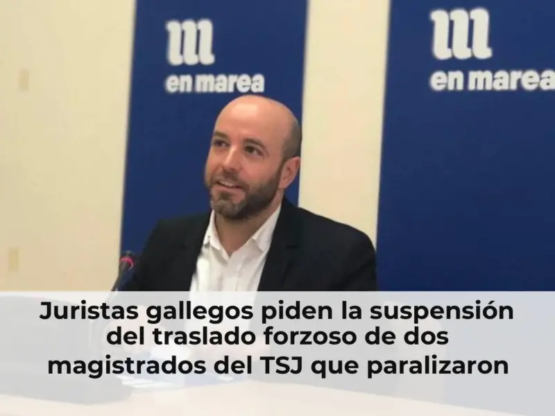 Juristas gallegos piden la suspensión del traslado forzoso de dos magistrados del TSJ que paralizaron proyectos eólicos