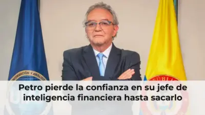 Petro pierde la confianza en su jefe de inteligencia financiera hasta sacarlo