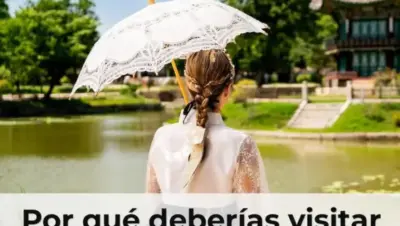 Por qué deberías visitar este año Corea del Sur