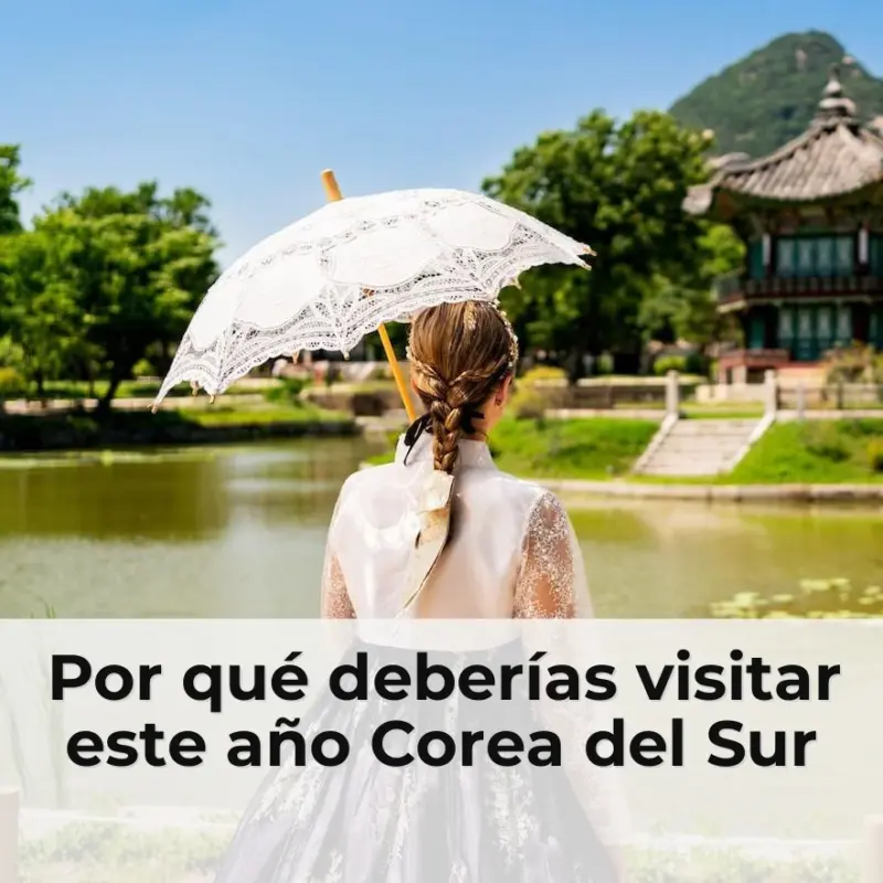 Por qué deberías visitar este año Corea del Sur