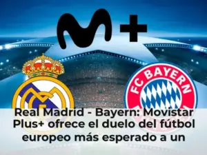 Real Madrid - Bayern: Movistar Plus+ ofrece el duelo del fútbol europeo más esperado a un precio de Champions