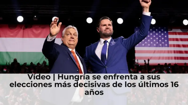 Vídeo | Hungría se enfrenta a sus elecciones más decisivas de los últimos 16 años